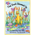 The Duck Showed Up - Hardcover