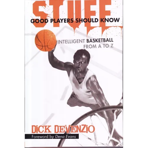 Stuff Good Players Should Know: Intelligent Basketball from A to Z - Hardcover