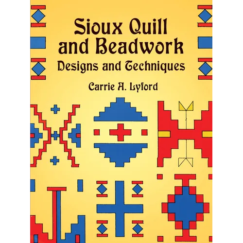 Sioux Quill and Beadwork: Designs and Techniques - Paperback