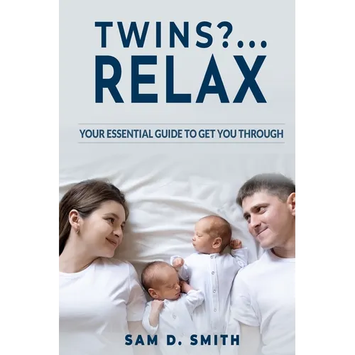 Twins?..Relax: Your Essential Guide to Get You Through - Paperback