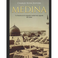 Medina: La historia de la segunda ciudad más sagrada del Islam - Paperback
