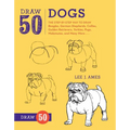 Draw 50 Dogs: The Step-By-Step Way to Draw Beagles, German Shepherds, Collies, Golden Retrievers, Yorkies, Pugs, Malamutes, and Many More... - Paperback