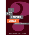 If Not Empire, What?: A Survey of the Bible - Paperback