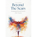 Beyond the Scars: Navigating Personal Growth After Trauma - Hardcover