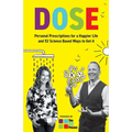 DOSE Personal Prescriptions for a Happier Life and 52 Science Based Ways to Get it - Paperback