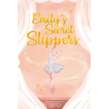 Emily's Secret Slippers - Hardcover