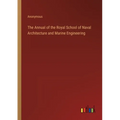 The Annual of the Royal School of Naval Architecture and Marine Engineering - Paperback