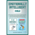 Emotionally Intelligent Child: The Complete Guide For Parents To Master Emotions, Stop Yelling And Empathize With Your Child - Learn How To Raise Hap - Paperback