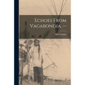 Echoes From Vagabondia. -- - Paperback