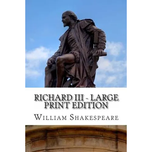 Richard III - Large Print Edition: A Play - Paperback