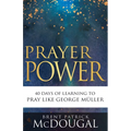 Prayer Power: 40 Days of Learning to Pray Like George Müller - Paperback