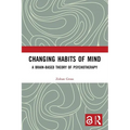 Changing Habits of Mind: A Brain-Based Theory of Psychotherapy - Paperback