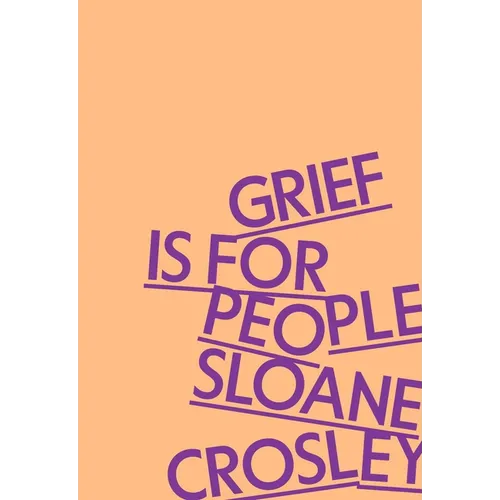 Grief Is for People - Hardcover
