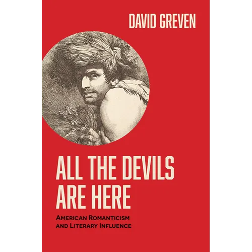 All the Devils Are Here: American Romanticism and Literary Influence - Hardcover