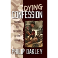 Dying Confession: Taking His Secrets to the Grave - Hardcover