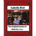 The Englishwoman in America (1856) by Isabella Bird (Original Classics) - Paperback