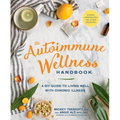 The Autoimmune Wellness Handbook: A DIY Guide to Living Well with Chronic Illness - Paperback