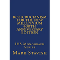 Rosicrucianism for the New Millennium - 400th Anniversary Edition: IHS Monograph Series - Paperback