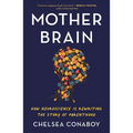 Mother Brain: How Neuroscience Is Rewriting the Story of Parenthood - Paperback