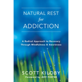 Natural Rest for Addiction: A Radical Approach to Recovery Through Mindfulness and Awareness - Paperback