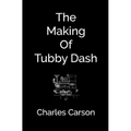 The Making of Tubby Dash - Paperback