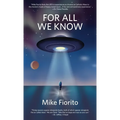 For All We Know: A UFO Manifesto - Hardcover