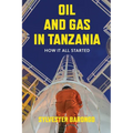 Oil and Gas in Tanzania: How It All Started - Paperback