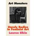 Art Monsters: Unruly Bodies in Feminist Art - Hardcover