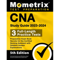 CNA Study Guide 2023-2024 - 3 Full-Length Practice Tests, Preparation Exam Book Secrets for the Certified Nursing Assistant with Detailed Answer Expla - Paperback