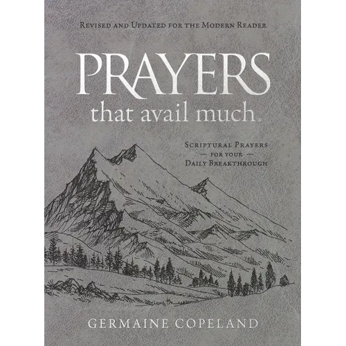 Prayers That Avail Much (Imitation Leather Gift Edition): Revised and Updated for the Modern Reader: Scriptural Prayers for Your Daily Breakthrough - Imitation Leather