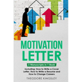Motivation Letter: 3-in-1 Guide to Master Writing Cover Letters, Job Application Examples & How to Write Motivation Letters - Paperback