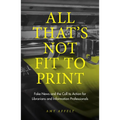 All That's Not Fit to Print: Fake News and the Call to Action for Librarians and Information Professionals - Paperback