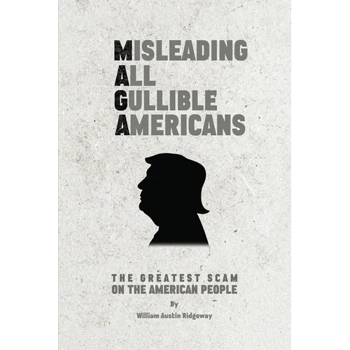 M A G A Misleading All Gullible Americans - Paperback