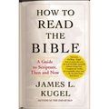 How to Read the Bible: A Guide to Scripture, Then and Now - Paperback
