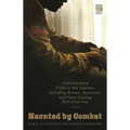 Haunted by Combat: Understanding PTSD in War Veterans Including Women, Reservists, and Those Coming Back from Iraq - Hardcover