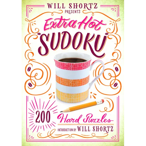 Will Shortz Presents Extra Hot Sudoku: 200 Hard Puzzles: Hard Sudoku Volume 1 - Paperback