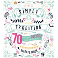 Simply Tradition: 70 Fun and Easy Holiday Ideas for Families - Paperback