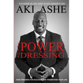 The Power of Dressing: How Dressing For Success Can Transform Your Life - Paperback