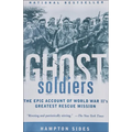 Ghost Soldiers: The Forgotten Epic Storyof World War II's Most Dramatic Mission - Hardcover