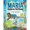Maria Explores the Ocean: A Kids Yoga Book - Paperback