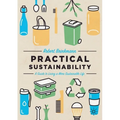 Practical Sustainability: A Guide to a More Sustainable Life - Paperback
