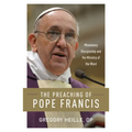 The Preaching of Pope Francis: Missionary Discipleship and the Ministry of the Word - Paperback