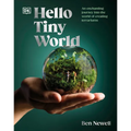 Hello Tiny World: An Enchanting Journey Into the World of Creating Terrariums - Hardcover