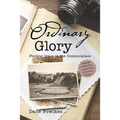 Ordinary Glory: Finding Grace in the Commonplace - Paperback