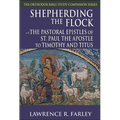 Shepherding the Flock: The Pastoral Epistles of St. Paul the Apostle to Timothy and to Titus - Paperback