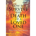 How To Survive The Death Of A Loved One - Paperback