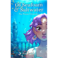 Of Seafoam & Saltwater: The Piscea Chronicles Book 1 - Paperback