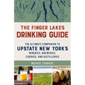 The Finger Lakes Drinking Guide: The Ultimate Companion to Upstate New York's Wineries, Breweries, Cideries, and Distilleries - Paperback