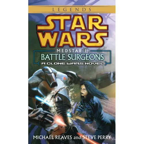 Battle Surgeons: Star Wars Legends (Medstar, Book I) - Mass Market Paperbound