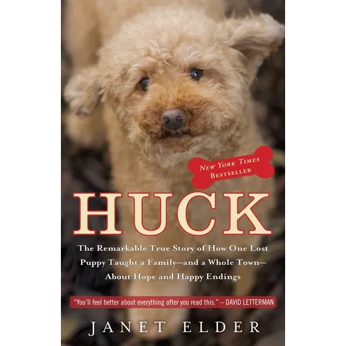 Huck: The Remarkable True Story of How One Lost Puppy Taught a Family--and a Whole Town--About Hope and Happy Endings - Paperback